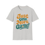 Just One More Game T-Shirt