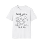 Keep Calm and Dink On T-Shirt