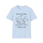 Keep Calm and Dink On T-Shirt
