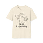 Dink Responsibly T-Shirt