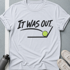 It Was Out T-Shirt
